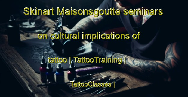 Skinart Maisonsgoutte seminars on cultural implications of tattoo | TattooTraining | TattooClasses | SkinartTraining-France